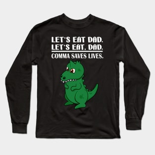 Let's Eat Dad Comma Saves Lives Funny Punctuation English Grammar Dinosaur Long Sleeve T-Shirt